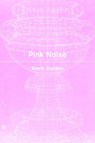 Pink Noise - Kevin Holden - 9781643621777