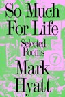 So Much for Life - Mark Hyatt - 9781643621784