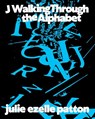 J Walking Through the Alphabet - julie ezelle patton - 9781643622958