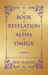 The Book of Revelation from Alpha to Omega - Roy Martin - 9781643679433