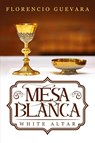 Mesa Blanca - Florencio Guevara - 9781643679945