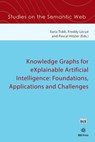 Knowledge Graphs for eXplainable Artificial Intelligence: Foundations, Applications and Challenges - Freddy Lecue - 9781643680804