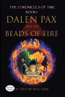 Dalen Pax and the Beads of Fire - Will Grey - 9781643729923