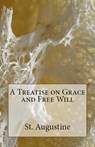 A Treatise on Grace and Free Will - St Augustine - 9781643730202
