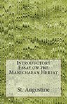 Introductory Essay on the Manichaean Heresy - St Augustine - 9781643730271