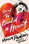 How to Build a Heart - Maria Padian - 9781643750040