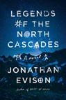 Legends of the North Cascades - Jonathan Evison - 9781643750101