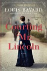 Courting Mr. Lincoln - Louis Bayard - 9781643750446