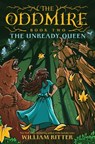 The Oddmire, Book 2: The Unready Queen - William Ritter - 9781643750644