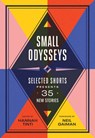 Small Odysseys: Selected Shorts Presents 35 New Stories - Hannah Tinti - 9781643751993