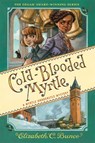 Cold-Blooded Myrtle (Myrtle Hardcastle Mystery 3) - Elizabeth C. Bunce - 9781643753065