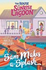 The House on Sunrise Lagoon: Sam Makes a Splash - Nicole Melleby - 9781643753102