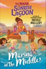 The House on Sunrise Lagoon: Marina in the Middle - Nicole Melleby - 9781643753119