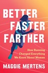 Better Faster Farther - Maggie Mertens - 9781643753355