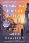 We Must Not Think of Ourselves - Lauren Grodstein - 9781643756363