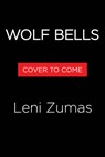 Wolf Bells - Leni Zumas - 9781643756578
