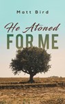 He Atoned for Me - Matt Bird - 9781643785479