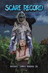 Scare Record - Michael James Rogers Jr. - 9781643789767