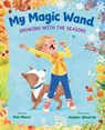 My Magic Wand: Growing with the Seasons - Pat Mora - 9781643790855