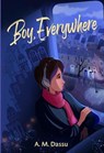 Boy, Everywhere - A. M. Dassu - 9781643791968