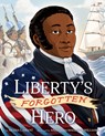 Liberty's Forgotten Hero: The Revolutionary Life of James Forten - Kesha L. Grant - 9781643795799