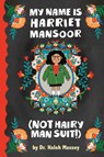 My Name Is Harriet Mansoor (Not Hairy Man Suit!) - Haleh Massey - 9781643797540