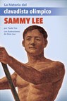 La Historia del Clavadista Olímpico Sammy Lee (the Story of Olympic Diver Sammy Lee) - Paula Yoo - 9781643797601