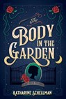 The Body in the Garden - Katharine Schellman - 9781643853574