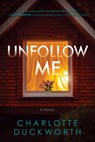 Unfollow Me - Charlotte Duckworth - 9781643853932
