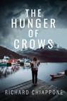 The Hunger of Crows - Richard Chiappone - 9781643857008