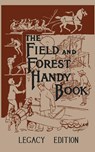 The Field And Forest Handy Book (Legacy Edition) - Daniel Carter Beard - 9781643890227