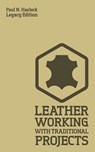 Leather Working With Traditional Projects (Legacy Edition) - Paul Hasluck - 9781643890562