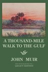 A Thousand-Mile Walk To The Gulf - Legacy Edition - John Muir - 9781643891026
