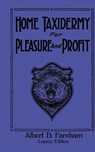 Home Taxidermy For Pleasure And Profit (Legacy Edition) - Albert B Farnham - 9781643891170