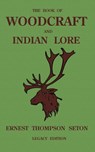 The Book Of Woodcraft And Indian Lore (Legacy Edition) - Ernest Thompson Seton - 9781643891408