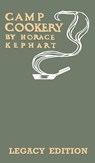 Camp Cookery (Legacy Edition) - Horace Kephart - 9781643891484