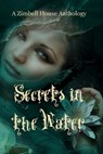 Secrets in the Water - Adjie Henderson ; Aria Meixel ; Don Noel ; Drew Sampson ; Edward Ahern ; E. W. Farnsworth ; Emilya Naymark ; Ford Waight ; Georgina Richardson ; Grace Marsden ; Gregory Von Dare ; Isabella Cheung ; James Romansky ; Jarret Mazza ; Jerrica Rommel ; Joann Oh - 9781643901039