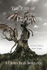 The End of Dragons - Adriana Zadravec ; Cameron Cordich ; Carly Seemann ; E. W. Farnsworth ; Inaya Bhimani ; Jeffrey Davis ; John Dewald ; Joshua Grasso ; Juliana Nunes ; Karin Osterberg ; Kelly Bedbrook ; Lillie E. Franks ; Maxwell Czyzyk ; Rebecca Coyte ; Robert Kramer ; Ta - 9781643901138