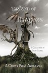 The End of Dragons: A Collection of Short Stories - Chipper Press - 9781643901138