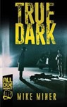True Dark - MINER,  Mike - 9781643960456