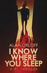 I Know Where You Sleep - Alan Orloff - 9781643960777