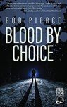 Blood by Choice - Rob Pierce - 9781643961163