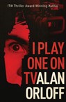 I Play One on TV - ORLOFF,  Alan - 9781643962139