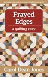 Frayed Edges - Print-On-Demand Edition - Carol Dean Jones - 9781644031056