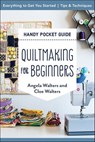 Quiltmaking for Beginners Handy Pocket Guide - Angela Walters ; Cloe Walters - 9781644031483