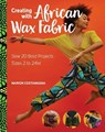 Creating with African Wax Fabric - Marion Costamagna - 9781644032893