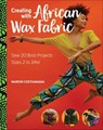 Creating with African Wax Fabric - Marion Costamagna - 9781644032909