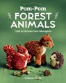 Pom-Pom Forest Animals - Susanne Pypke - 9781644034583