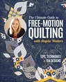 The Ultimate Guide to Free-Motion Quilting with Angela Walters - Angela Walters - 9781644035245