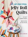 Not-Your-Typical Jelly Roll Quilts - Michelle Lander Cain - 9781644035542